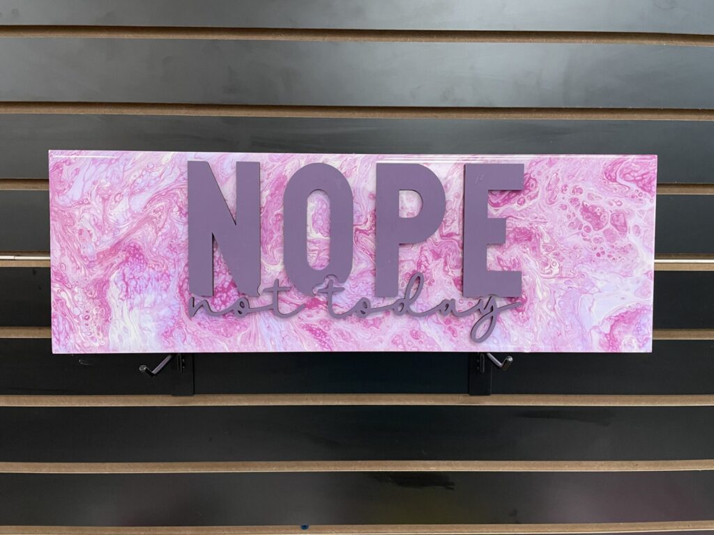 Nope not today- Paint Poured Plank