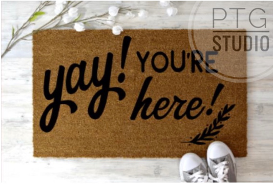 Yay You're Here- Doormat