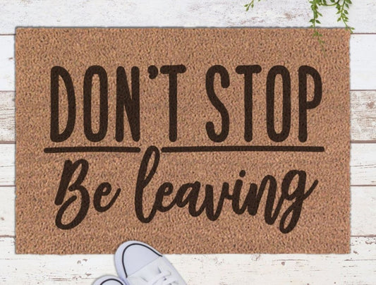 Don't Stop Be Leaving- Doormat