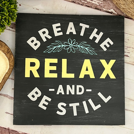 Breathe Relax and Be Still- Square