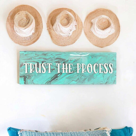 Trust the process- Paint Poured Plank