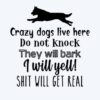 crazy dogs live here