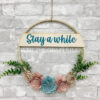 STAY A WHILE- hoop with banner
