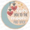 love you to the moon and back- personalized with hearts/names