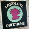 i axolotle questions